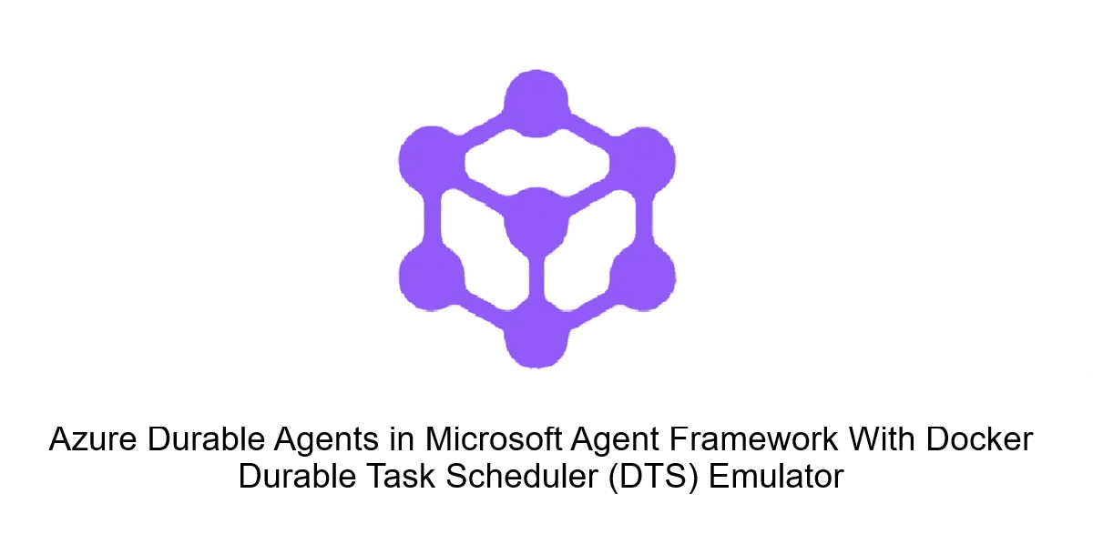 Azure Durable Agents in Microsoft Agent Framework with Docker Durable Task Scheduler (DTS) Emulator