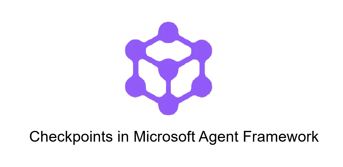 CheckPoints in Microsoft Agent Workflow