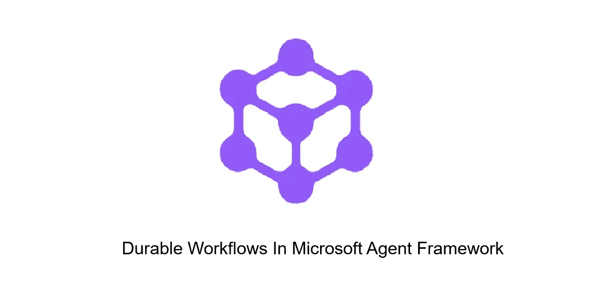 Durable Workflows In Microsoft Agent Framework